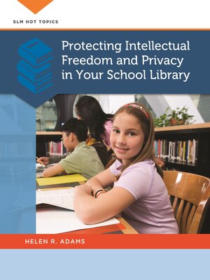 cover image of Protecting Intellectual Freedom and Privacy in Your School Library